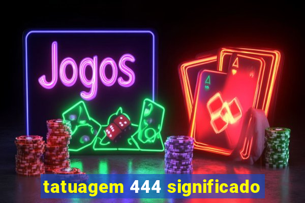 tatuagem 444 significado